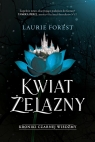 Kwiat Żelazny Kroniki Czarnej Wiedźmy Tom 2 Laurie Forest