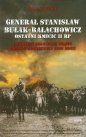 Generał Stanisław Bułak-Bałachowicz. Ostatni Kmicic II RP - Marek Cabanowski