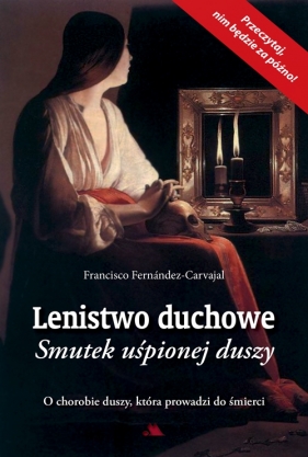 Lenistwo duchowe. Smutek uśpionej duszy - Francisco Fernandez-Carvajal