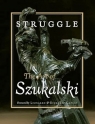 Struggle. The Art of Szukalski Stanisław Szukalski