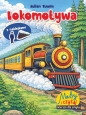 Maluj i czytaj. Wiersze dla smyka. Lokomotywa - Julian Tuwim