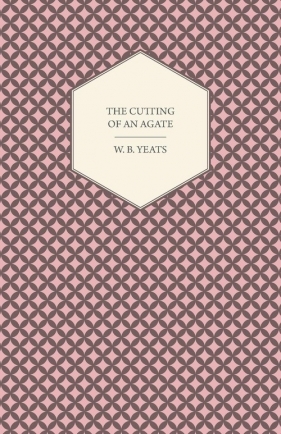 The Cutting of an Agate - Yeats William Butler