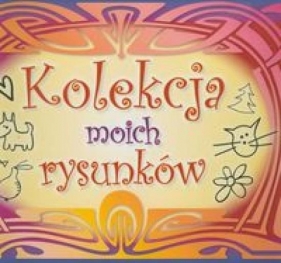 Kolekcja moich rysunków