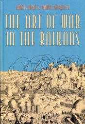 The Art of War in the Balkans - Andrzej Krzak