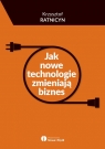 Jak nowe technologie zmieniają biznes Ratnicyn Krzysztof