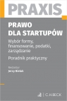  Prawo dla startupów. Wybór formy, finansowanie, podatki, zarządzanie.
