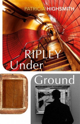 Ripley Under Ground - Highsmith Patricia