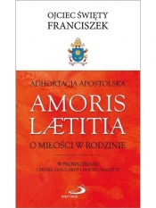 Adhortacja Apostolska Amoris Laetit - Ojciec Święty Franciszek