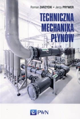 Techniczna mechanika płynów - Jerzy Prywer, Roman Zarzycki