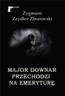 Major Downar przechodzi na emeryturę Zeydler-Zborowski Zygmunt