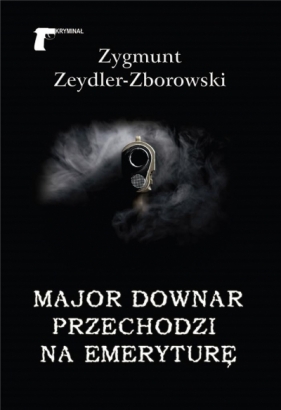Major Downar przechodzi na emeryturę - Zeydler-Zborowski Zygmunt