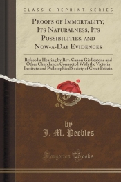 Proofs of Immortality; Its Naturalness, Its Possibilities, and Now-a-Day Evidences