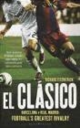 El Clasico: Barcelona v Real Madrid Richard Fitzpatrick