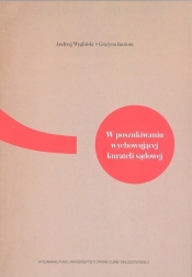 W poszukiwaniu wychowującej kurateli sądowej - Grażyna Kuziora, Andrzej Węgliński