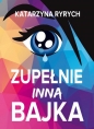 Zupełnie inna bajka - Katarzyna Ryrych