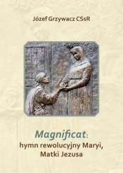 Magnificat: hymn rewolucyjny Maryi, Matki Jezusa - Józef Grzywacz CSsR