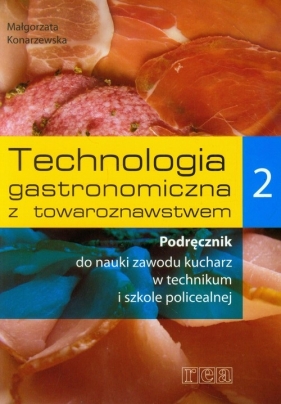 Technologia gastronomiczna z towaroznawstwem 2 Podręcznik - Konarzewska Małgorzata<br />