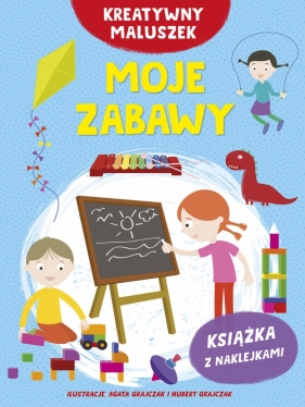 Kreatywny maluszek. Moje zabawy - Opracowanie zbiorowe