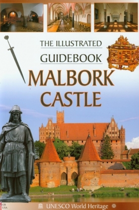 Malbork Castle The Illustrated Guidebook - <br />