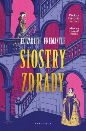 Trylogia Tudorów. Tom 2. Siostry zdrady - Elizabeth Fremantle