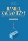 Handel zagraniczny Obroty towarowe i usługowe Polski w ujęciu Karolina Drela, Agnieszka Malkowska, Jolanta Zieziula