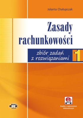 Zasady rachunkowości Zbiór zadań z rozwiązaniami (z suplementem elektronicznym) - Chałupczak Jolanta