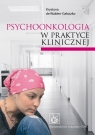 Psychoonkologia w praktyce klinicznej de Walden-Gałuszko Krystyna