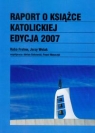 Raport o książce katolickiej edycja 2007 Frołow Kuba, Wolak Jerzy