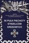 50 Pułk Piechoty Strzelców Kresowych. Zarys Historii Wojennej Pułków Daniel Koreś