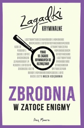 Zbrodnia w Zatoce Enigmy. Zagadki kryminalne - Dan Moore