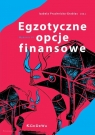Egzotyczne opcje finansowe.Systematyka, wycena, strategie (wyd. VI) Izabela Pruchnicka-Grabias