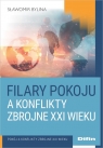 Filary pokoju a konflikty zbrojne XXI wieku Sławomir Bylina