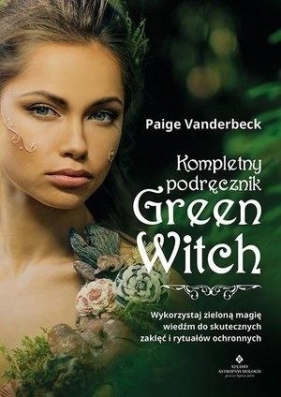 Kompletny podręcznik Green Witch - Vanderbeck Paige
