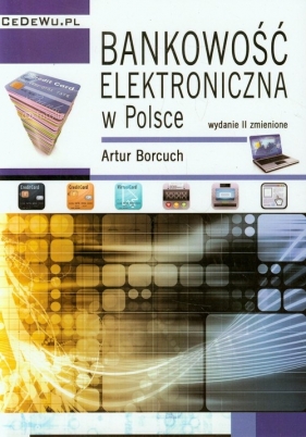 Bankowość elektroniczna w Polsce - Borcuch Artur