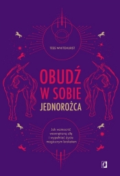 Obudź w sobie jednorożca - Whitehurst Tess