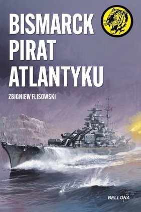 Bismarck pirat Atlantyku - Flisowski Zbigniew