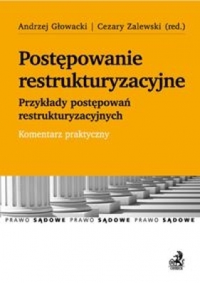 Postępowanie restrukturyzacyjne. Przykłady postępowań restrukturyzacyjnych. Komentarz praktyczny - Anna Szymańska, Paweł Multaniak, Mirosław Marek, Grzegorz Bigaj, Błażej Piechowiak