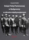  Dzieje Policji Państwowej w Bydgoszczy w okresie międzywojennym