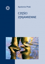 Części z(n)amienne - Apolonia Ptak