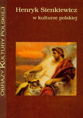 Henryk Sienkiewicz w kulturze polskiej - Stępnik Krzysztof, Bujnicki Tadeusz (red.)