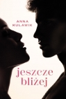 Jeszcze bliżej Anna Kulawik
