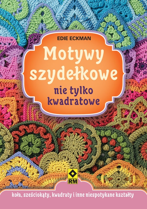 Motywy szydełkowe nie tylko kwadratowe