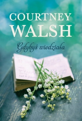 Gdybyś wiedziała - Courtney Walsh