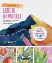 Lekcje akwareli. 20 projektów z instrukcją krok po kroku + blok do akwareli - Lacey Walker