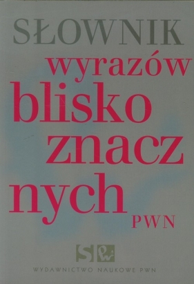 Słownik wyrazów bliskoznacznych PWN - Wiśniakowska Lidia