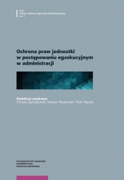 Ochrona praw jednostki w postępowaniu egzekucyjnym w administracji