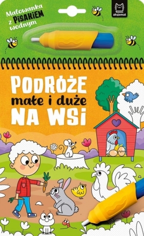 Malowanka z pisakiem wodnym. Podróże małe i duże. Na wsi