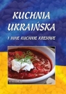 Kuchnia ukraińska i inne kuchnie kresowe Opracowanie zbiorowe