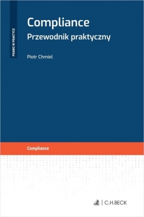 Compliance. Przewodnik praktyczny - Piotr Chmiel