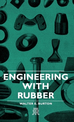Engineering With Rubber - Burton Walter E.